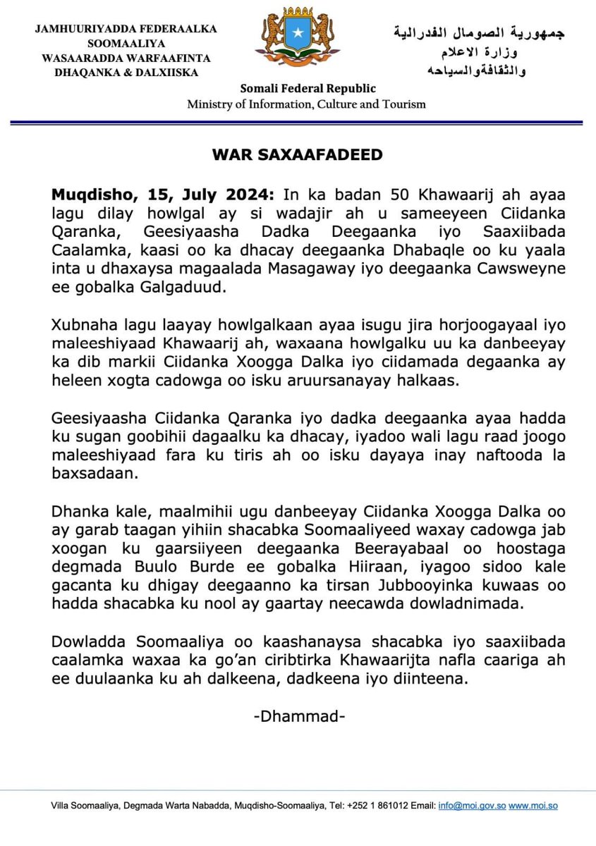 The Somali government has claimed that over 50 al-Shabaab militants were killed in a joint operation in Dhabaqle area - between the towns of Masagaway and Awsweyne, Galgudud region. The operation was carried out by federal and local forces with support from international partners.  the al-Shabaab militant group claimed killing 27 government soldiers in Wanniile area, near El-Dheer town, Galgudud region, Monday. Unclear if the two incidents are related. Casualty figures given by the two sides have not been independently verified as of now